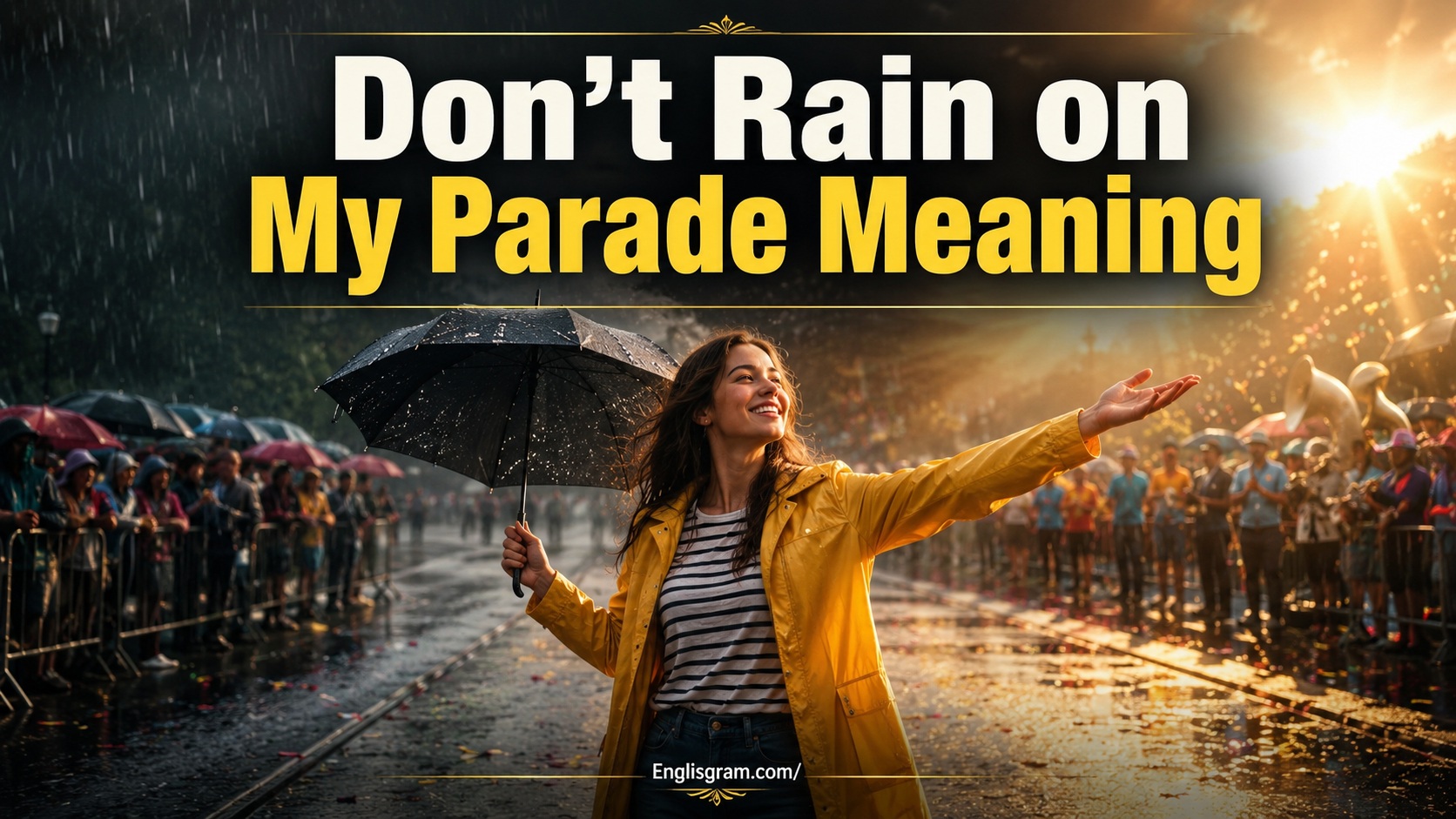 Don’t Rain on My Parade Meaning