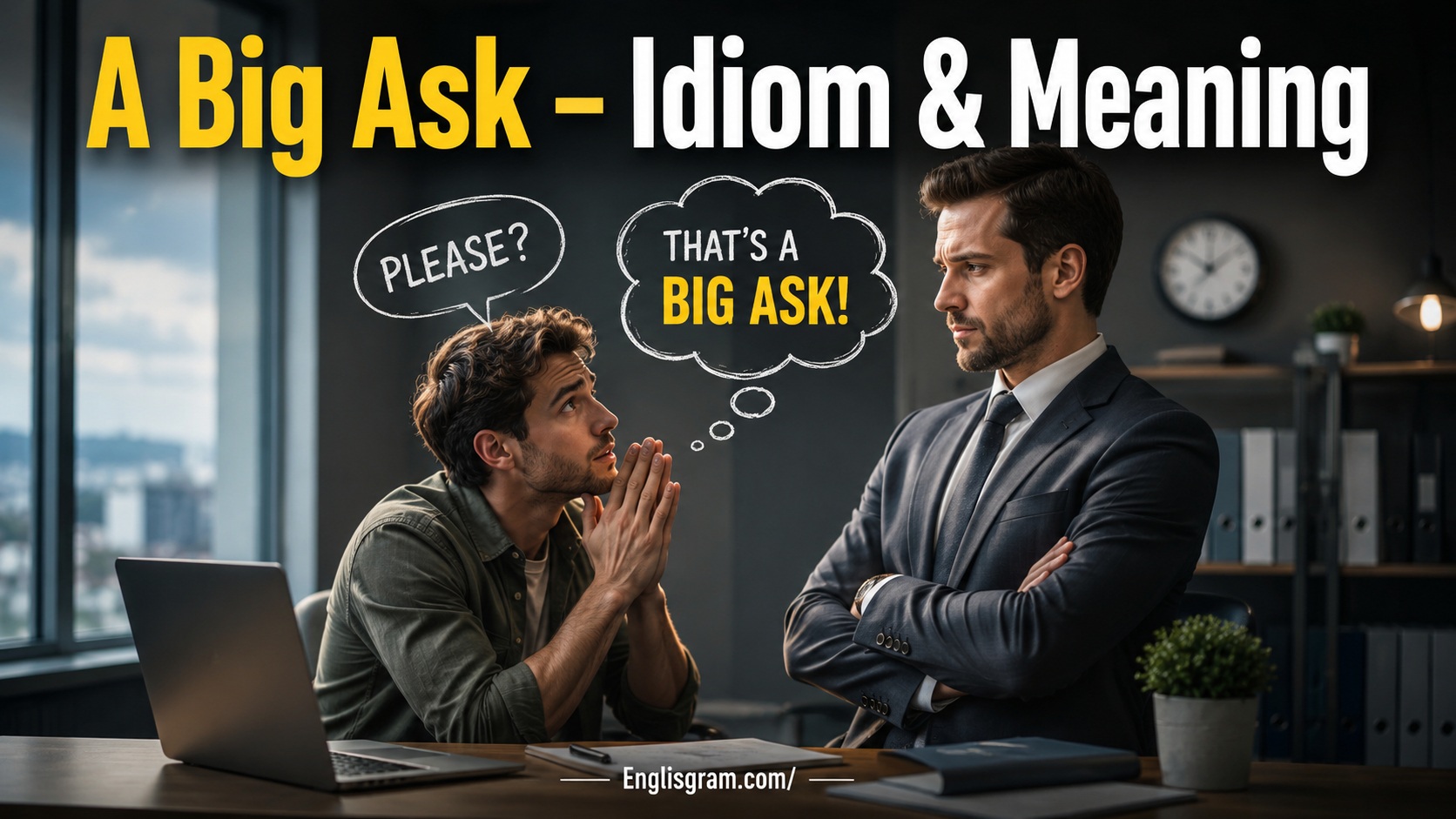 A Big Ask – Idiom & Meaning