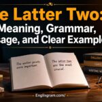 The Latter Two: Meaning, Grammar,