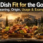 A Dish Fit for the Gods