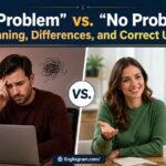 “Not a Problem” vs. “No Problem”: